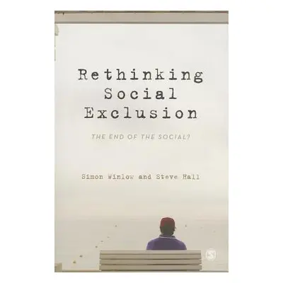 "Rethinking Social Exclusion: The End of the Social?" - "" ("Winlow Simon")