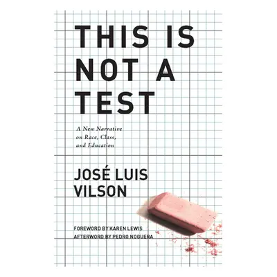 "This Is Not a Test: A New Narrative on Race, Class, and Education" - "" ("Vilson Jos")