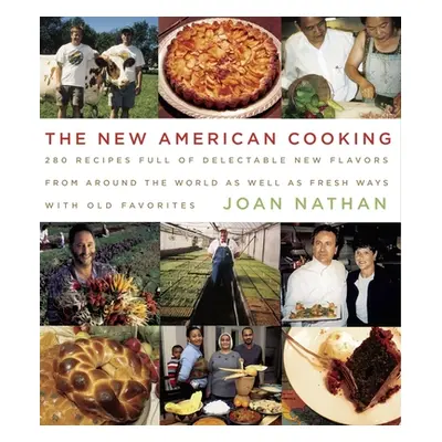 "The New American Cooking: 280 Recipes Full of Delectable New Flavors from Around the World as W