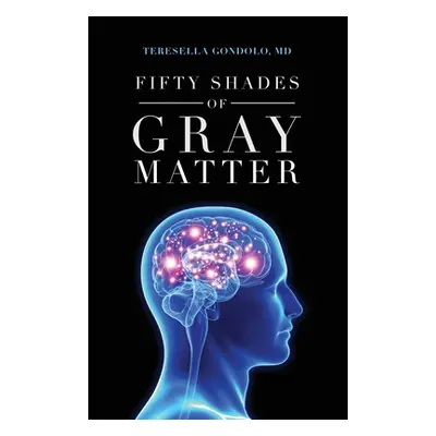 "Fifty Shades of Gray Matter" - "" ("Gondolo Teresella")