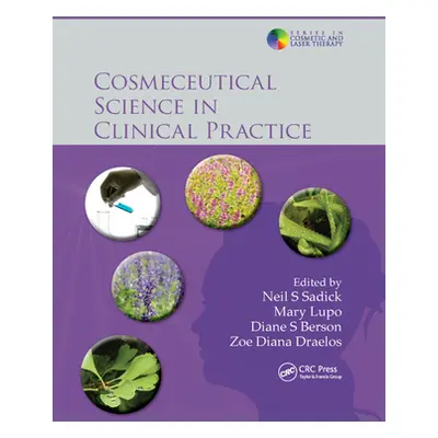 "Cosmeceutical Science in Clinical Practice" - "" ("Sadick Neil S.")