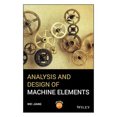 "Analysis and Design of Machine Elements" - "" ("Jiang Wei")