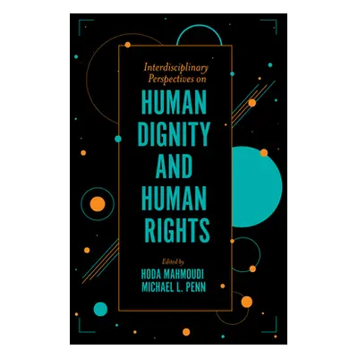 "Interdisciplinary Perspectives on Human Dignity and Human Rights" - "" ("Mahmoudi Hoda")