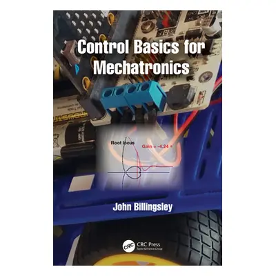 "Control Basics for Mechatronics" - "" ("Billingsley John")