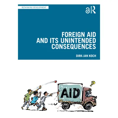 "Foreign Aid and Its Unintended Consequences" - "" ("Koch Dirk-Jan")