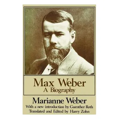 "Max Weber: A Biography" - "" ("Weber Marianne")