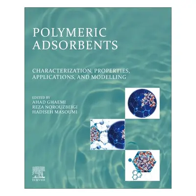 "Polymeric Adsorbents: Characterization, Properties, Applications, and Modelling" - "" ("Ghaemi 