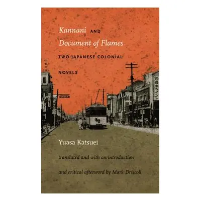 "Kannani and Document of Flames: Two Japanese Colonial Novels" - "" ("Yuasa Katsuei")