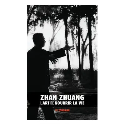 "Zhan Zhuang: L'Art de Nourrir la Vie" - "" ("Yu Yong Nian")