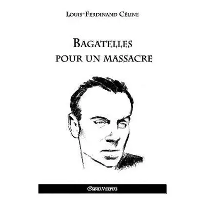 "Bagatelles pour un massacre" - "" ("Cline Louis Ferdinand")