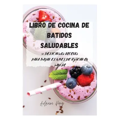 "Libro de cocina de batidos saludables" - "" ("Adriana Perez")