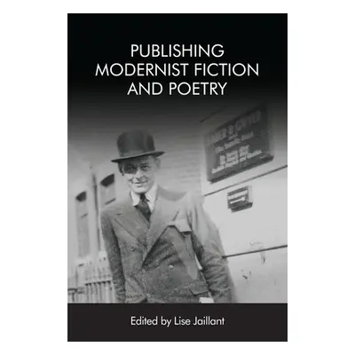 "Publishing Modernist Fiction and Poetry" - "" ("Jaillant Lise")