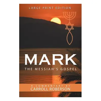 "Mark the Messiah's Gospel" - "" ("Roberson Carroll")