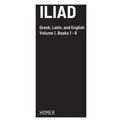 "Iliad: Greek text with facing Latin crib, and English translation" - "" ("Homer")