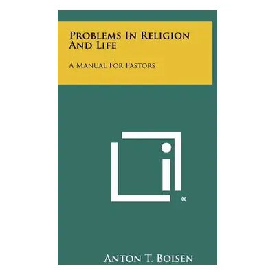 "Problems In Religion And Life: A Manual For Pastors" - "" ("Boisen Anton T.")