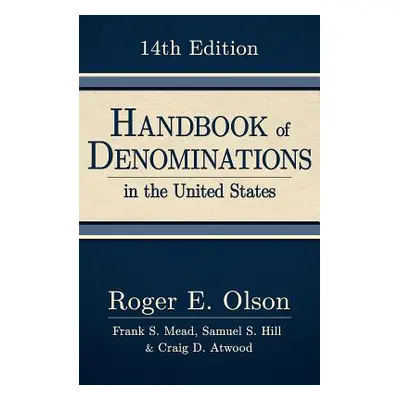 "Handbook of Denominations in the United States, 14th Edition" - "" ("Olson Roger E.")