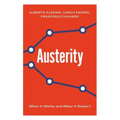 "Austerity: When It Works and When It Doesn't" - "" ("Alesina Alberto")