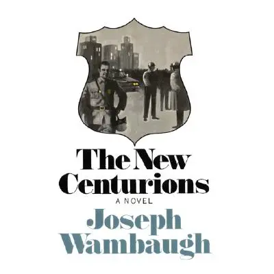 "The New Centurions" - "" ("Wambaugh Joseph")