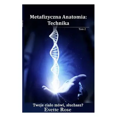 "Metaphysical Anatomy Technique Polish Version" - "" ("Rose Evette")