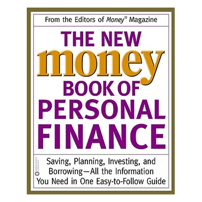 "The New Money Book of Personal Finance: Saving, Planning, Investing, and Borrowing--All the Inf