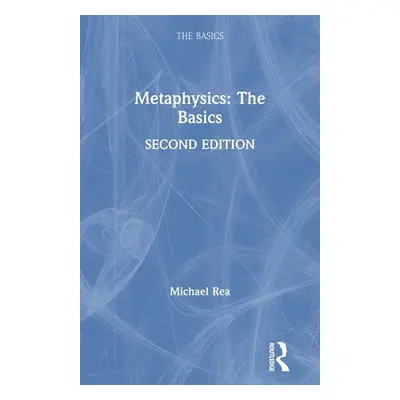 "Metaphysics: The Basics" - "" ("Rea Michael")