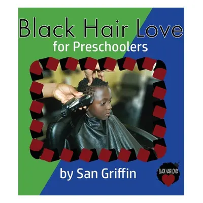 Black Hair Love: for Preschoolers (Griffin San)