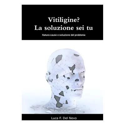 "Vitiligine? La soluzione sei tu" - "" ("Del Nevo Luca F.")