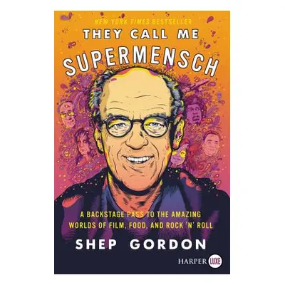 "They Call Me Supermensch: A Backstage Pass to the Amazing Worlds of Film, Food, and Rock'n'roll