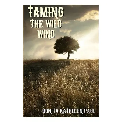 "Taming the Wild Wind" - "" ("Paul Donita Kathleen")