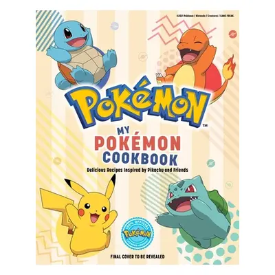 "My Pokmon Cookbook: Delicious Recipes Inspired by Pikachu and Friends" - "" ("Rosenthal Victori