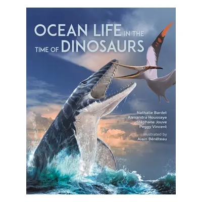 "Ocean Life in the Time of Dinosaurs" - "" ("Bardet Nathalie")