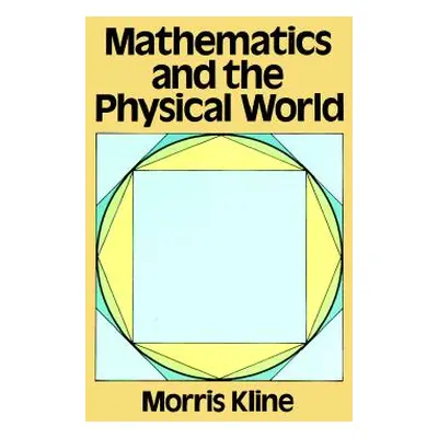 "Mathematics and the Physical World" - "" ("Kline Morris")