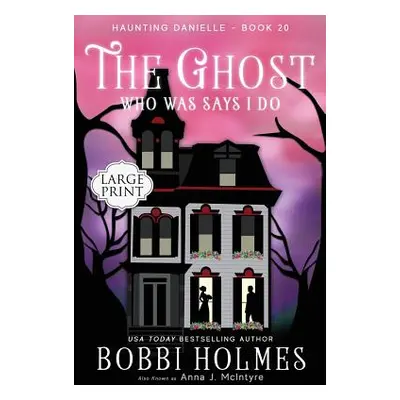 "The Ghost Who Was Says I Do" - "" ("Holmes Bobbi")