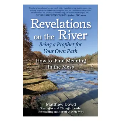 "Revelations on the River: Healing a Nation, Healing Ourselves" - "" ("Dowd Matthew")