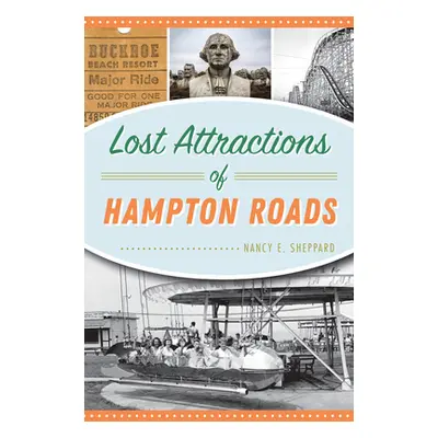 "Lost Attractions of Hampton Roads" - "" ("Sheppard Nancy E.")