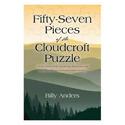 "Fifty-Seven Pieces of the Cloudcroft Puzzle ...Some Secrets of the Sacramento Mountains, and ot