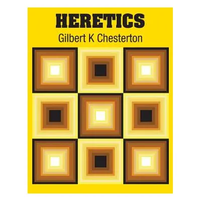 "Heretics" - "" ("Chesterton Gilbert K.")