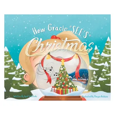 "How Gracie See's Christmas" - "" ("Wilbanks April")