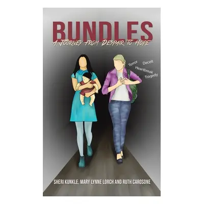 "Bundles" - "A Journey from Despair to Hope" ("Kunkle Sheri")