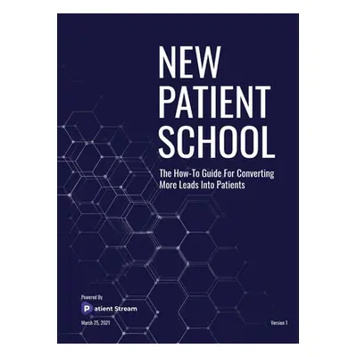 "New Patient School: The How To Guide For Converting More Leads Into Patients" - "" ("Carlson Sa