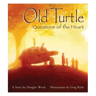 "Old Turtle: Questions of the Heart: From the Lessons of Old Turtle #2" - "" ("Wood Douglas")