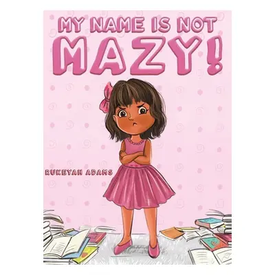 "My Name Is Not Mazy!" - "" ("Adams Rukeyah")