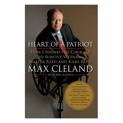 "Heart of a Patriot: How I Found the Courage to Survive Vietnam, Walter Reed and Karl Rove" - ""