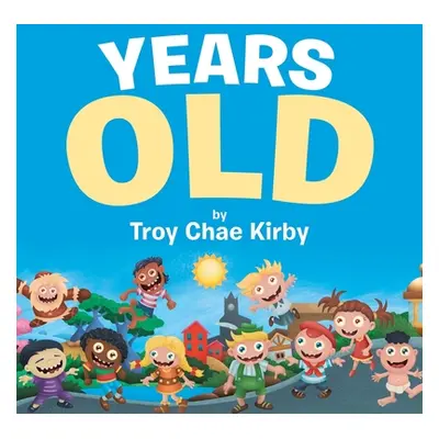 "Years Old" - "" ("Kirby Troy Chae")