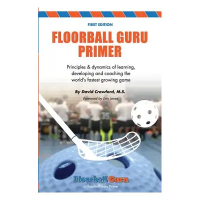 "Floorball Guru Primer: Black & White Version" - "" ("Crawford David")