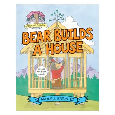 "Bear Builds a House" - "" ("Eaton Maxwell")