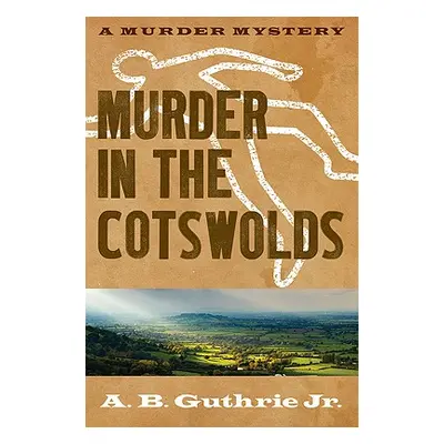 "Murder in the Cotswolds" - "" ("Guthrie A. B. Jr.")