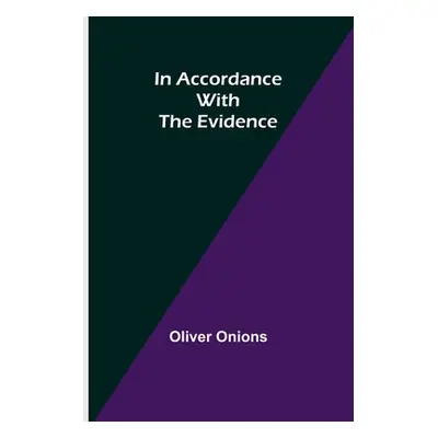 "In Accordance with the Evidence" - "" ("Onions Oliver")