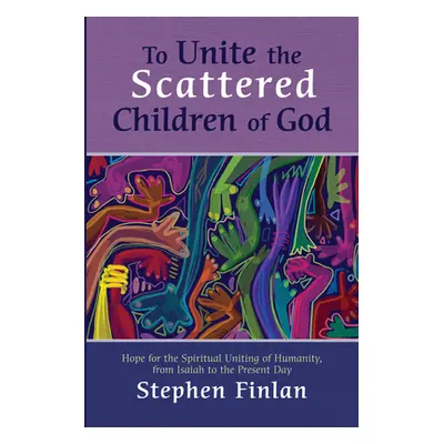 "To Unite the Scattered Children of God" - "" ("Finlan Stephen")