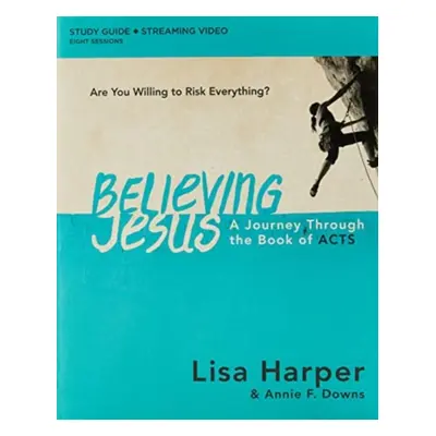 "Believing Jesus Bible Study Guide Plus Streaming Video: A Journey Through the Book of Acts" - "